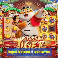 jogos betano 5 centavos